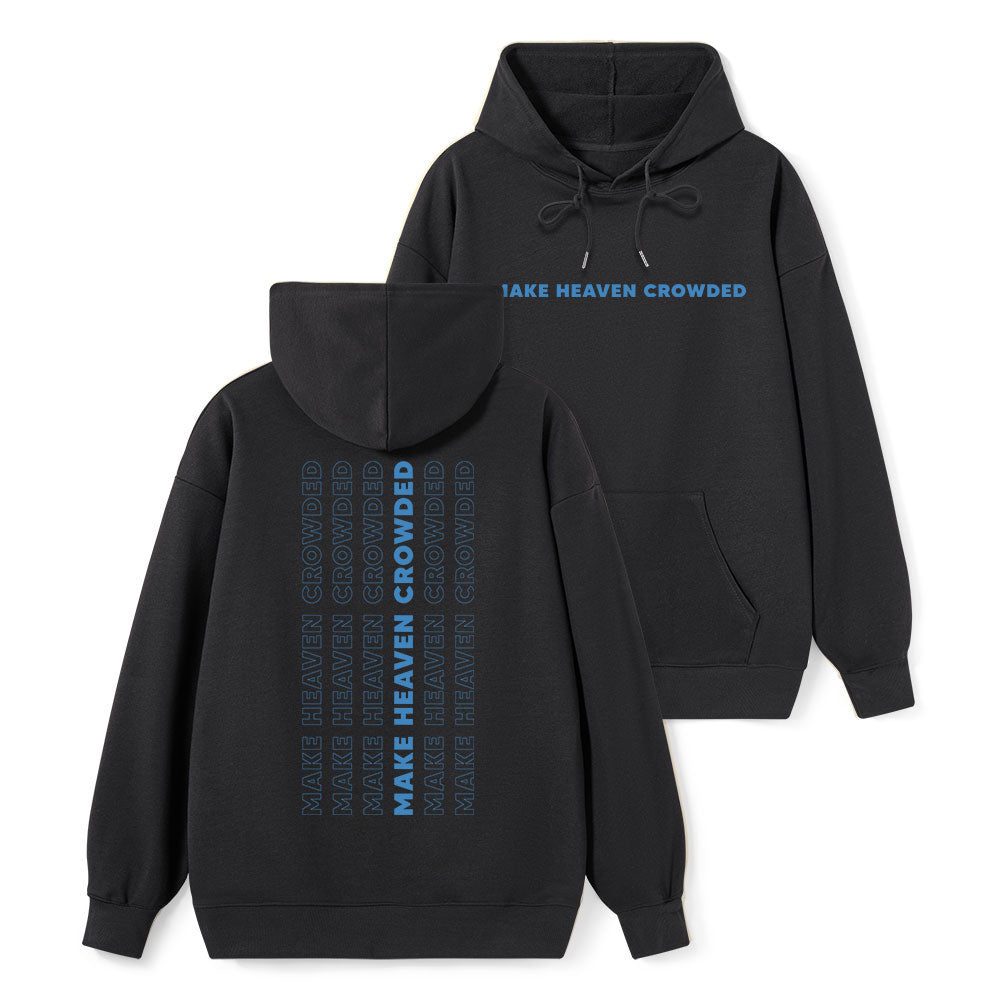 Make Heaven Crowed Classic Christian Hoodie