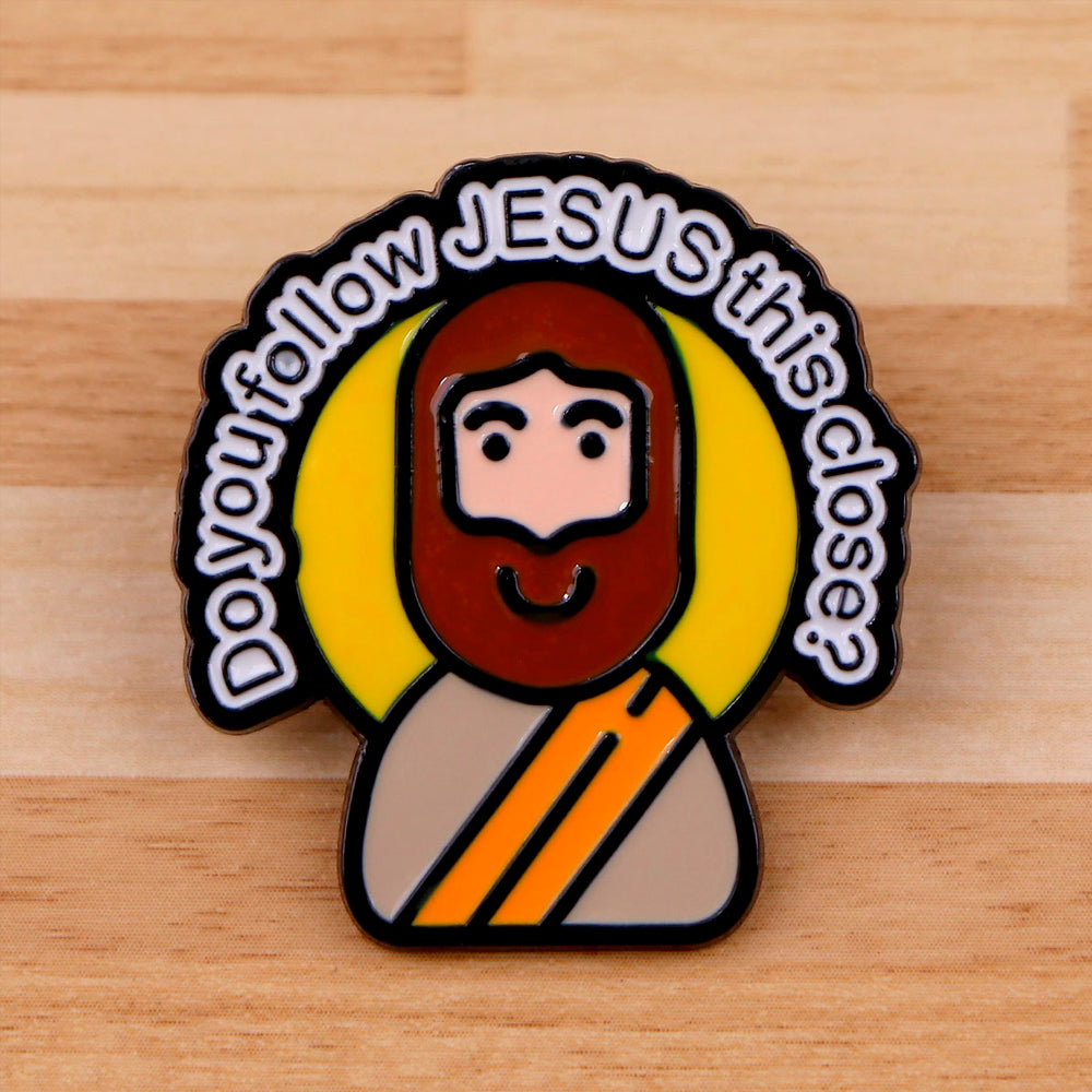 Do You Follow Jesus This Close Christian Pin