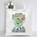 All The Earth Will Sings Christian Canvas Tote Bag