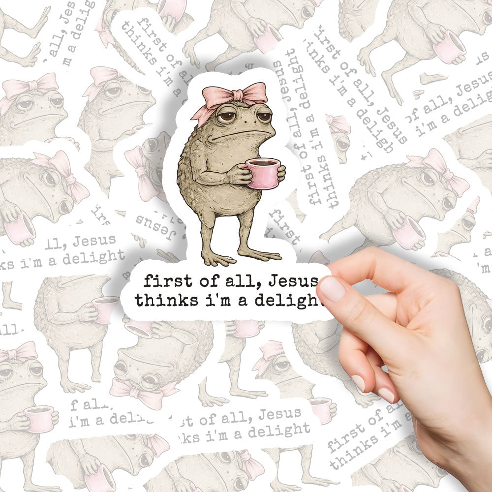 First Of All Jesus Thinks I'm A Delight Christian Stickers