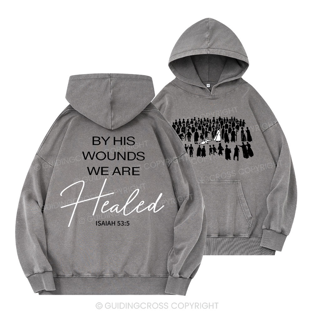 By His Wounds Christian Washed Hoodie