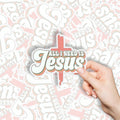 All I Need Is Jesus Christian Stickers