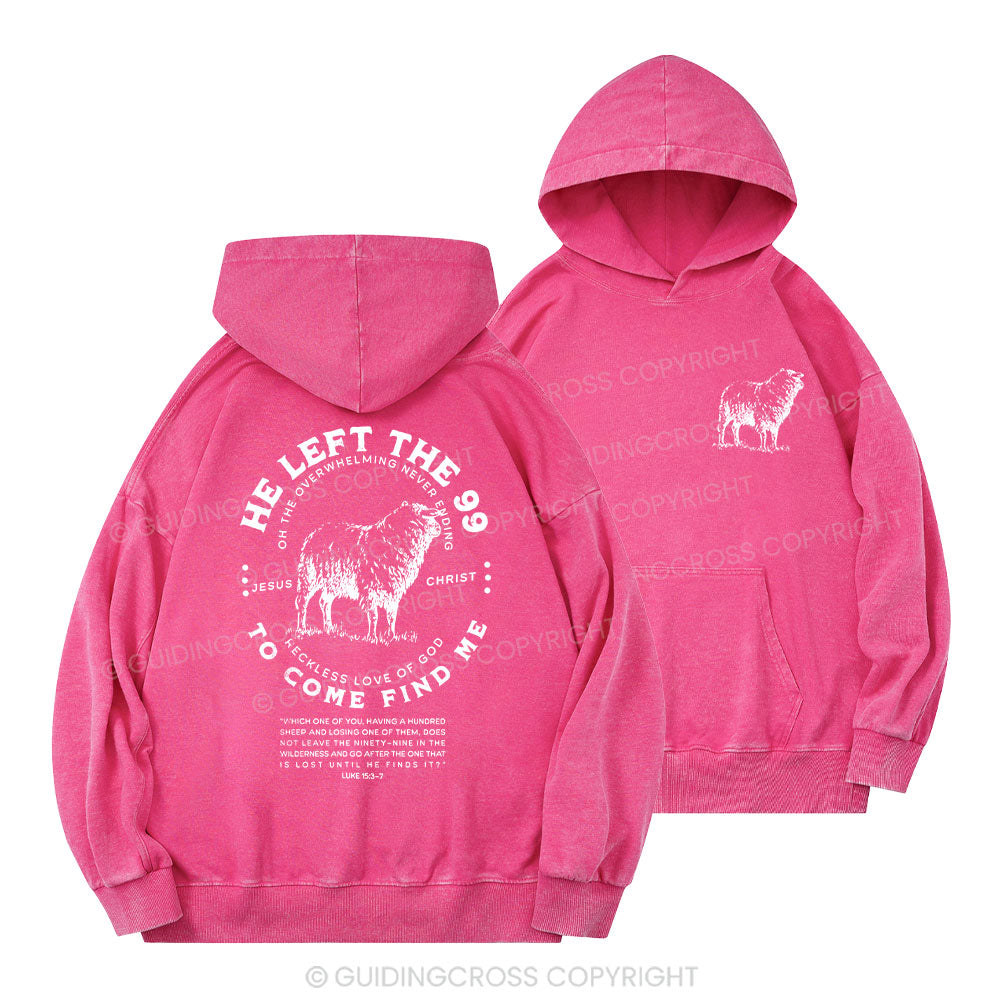 He Left The 99 To Rescue Me Christian Washed Hoodie