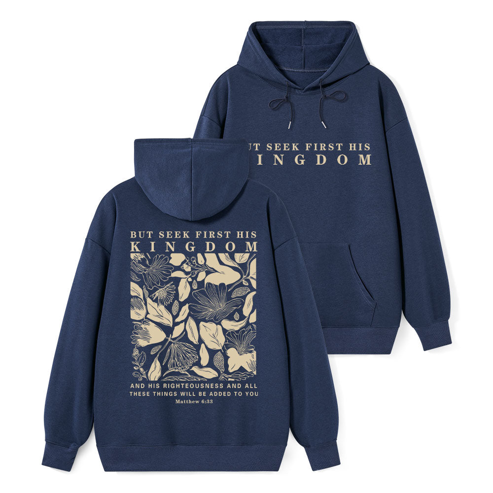 But Seek First His Kingdom Classic Christian Hoodie