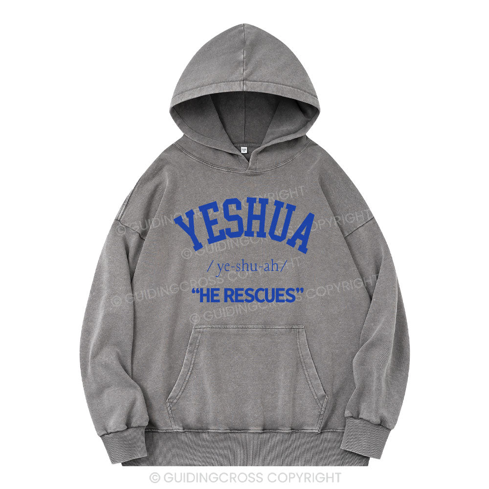 Yeshua He Rescues Christian Washed Hoodie