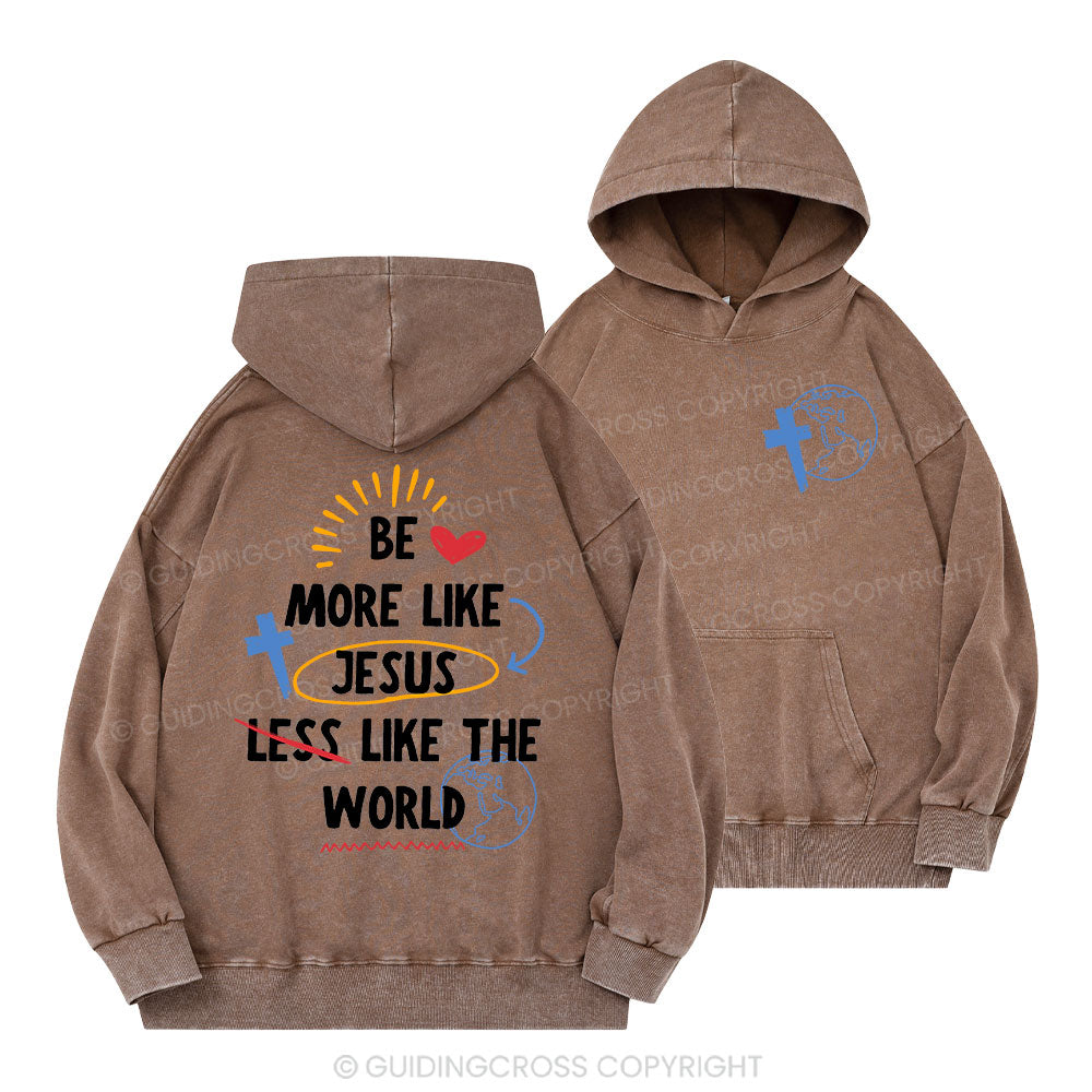 Be More like Jesus Christian Washed Hoodie