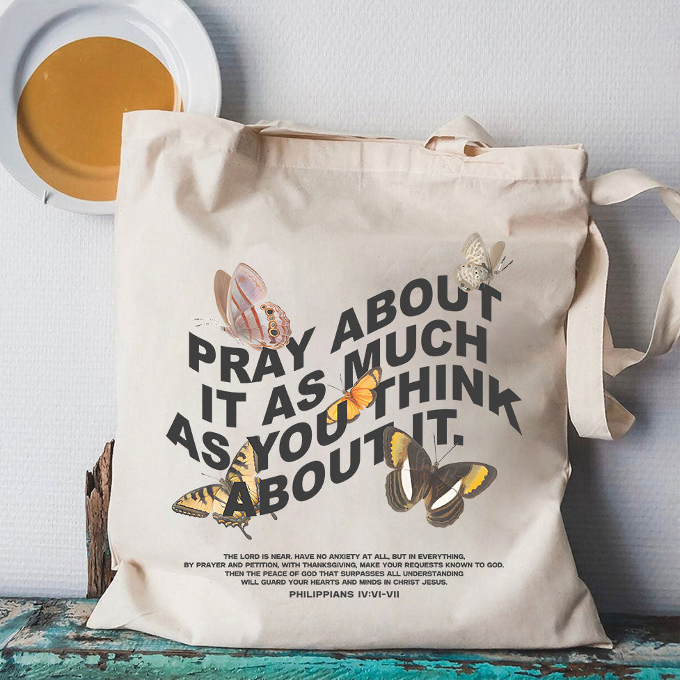 Pray About It As Much As You Think About It Christian Canvas Tote Bag
