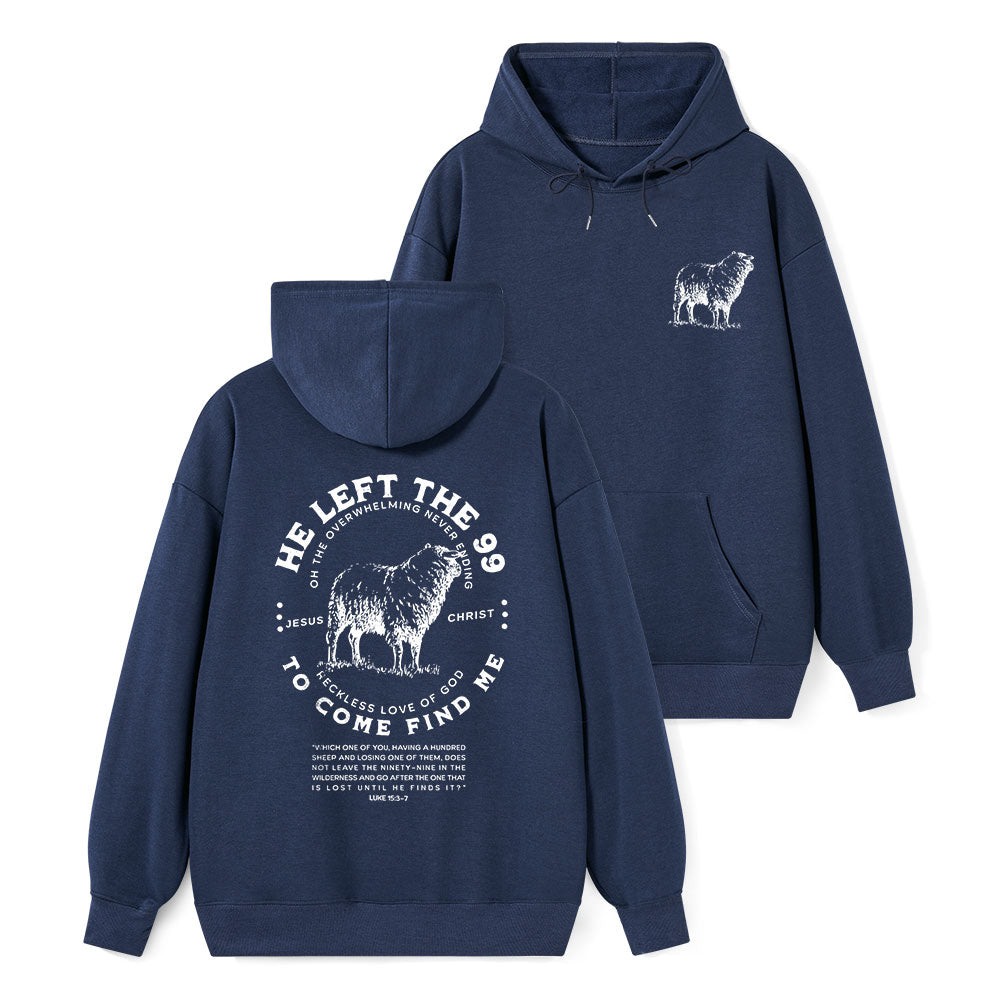 He Left The 99 To Rescue Me Classic Christian Hoodie