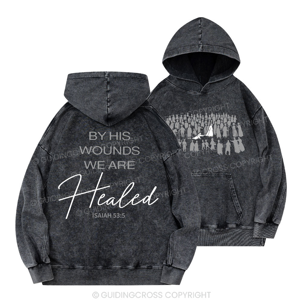 By His Wounds Christian Washed Hoodie