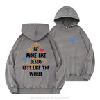 Be More like Jesus Christian Washed Hoodie