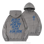 Jesus Died For Me Now I Live For Him Christian Washed Hoodie