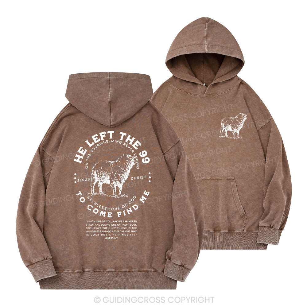 He Left The 99 To Rescue Me Christian Washed Hoodie