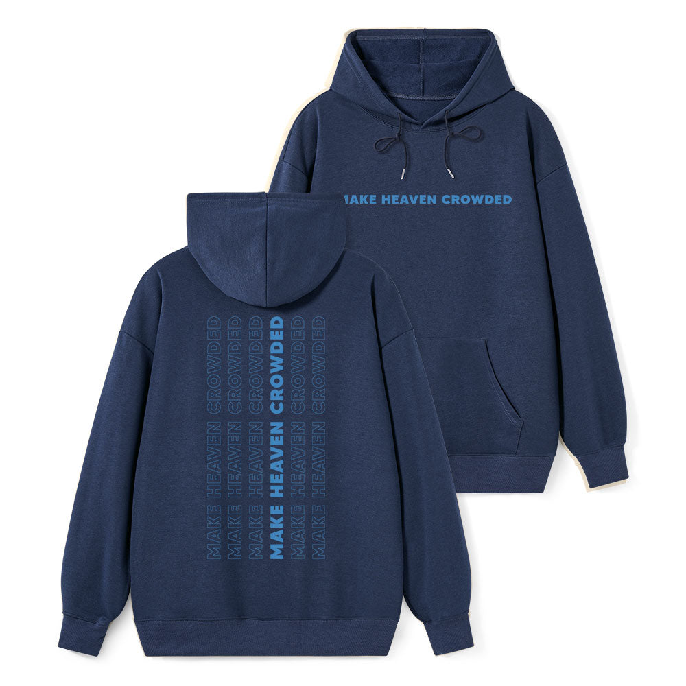 Make Heaven Crowed Classic Christian Hoodie