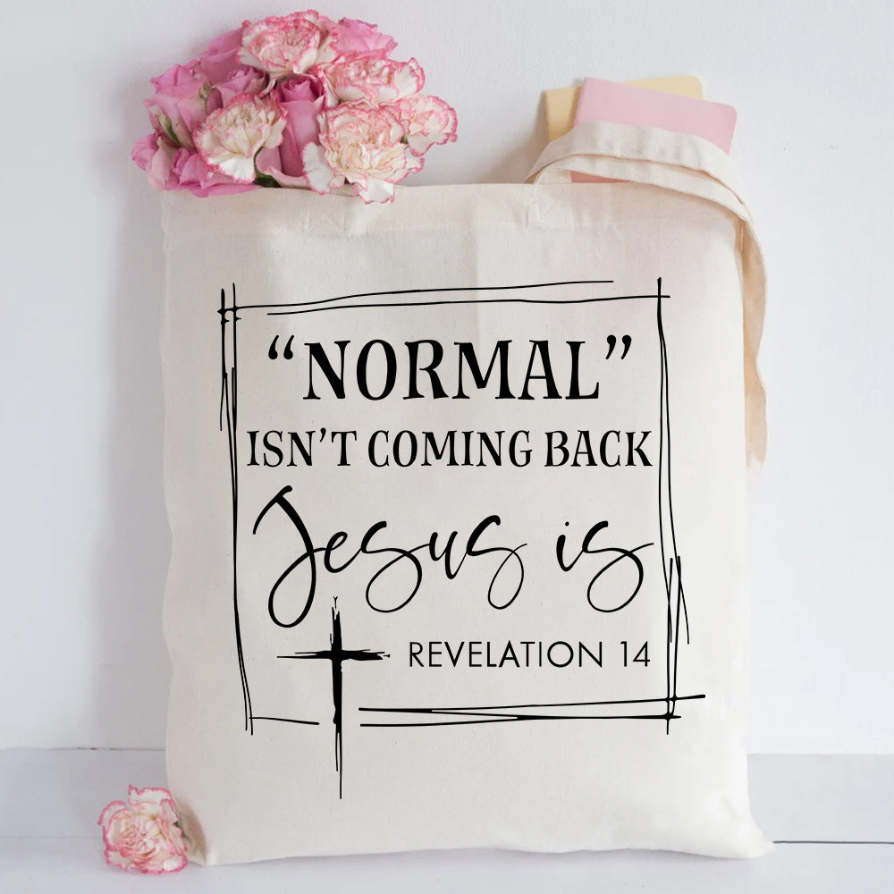 Normal Isn't Coming Back Jesus Is Canvas Tote Bag