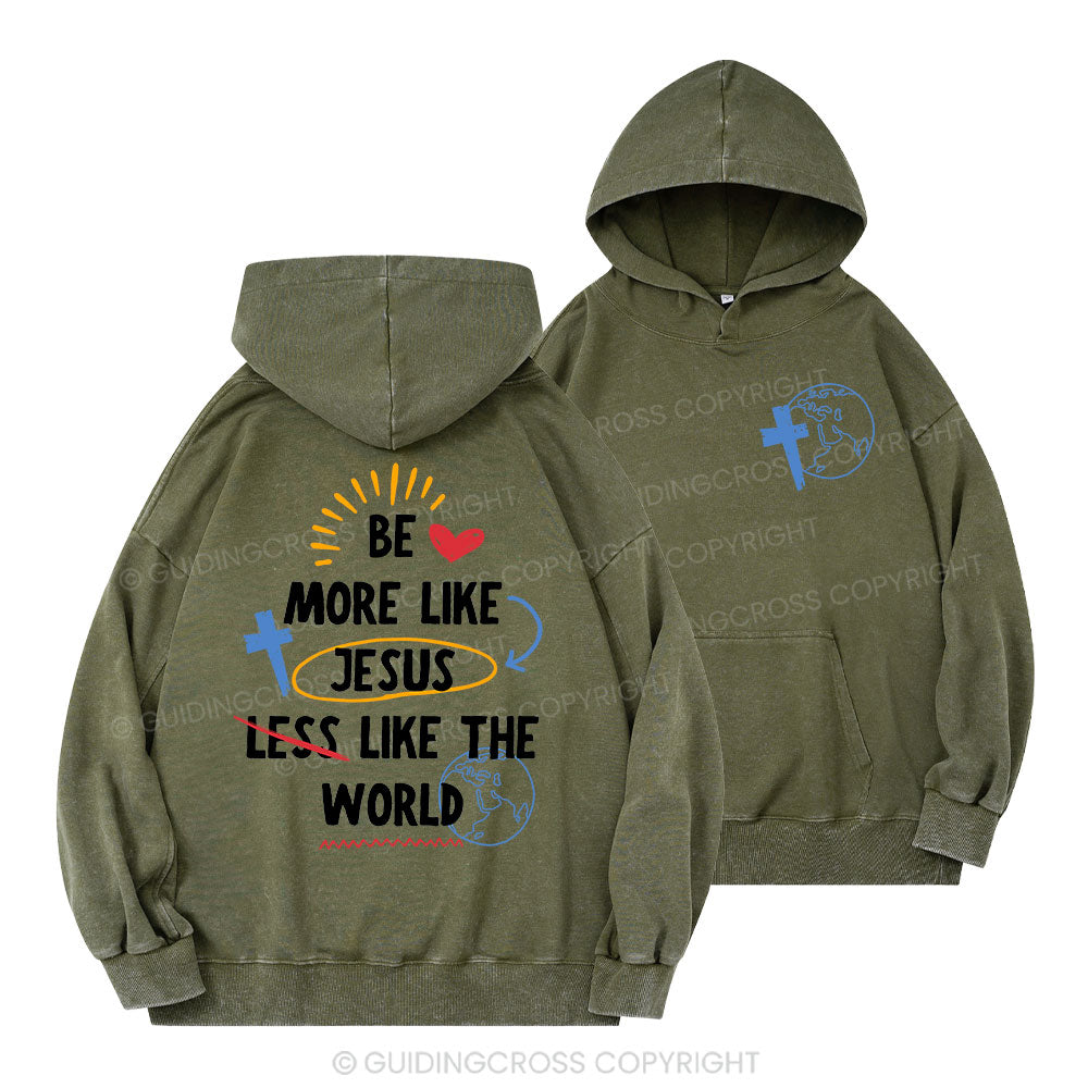 Be More like Jesus Christian Washed Hoodie