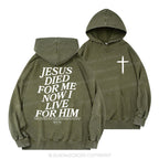 Jesus Died For Me Now I Live For Him Christian Washed Hoodie