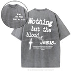 Nothing About The Blood Of Jesus Christian Washed T-Shirt