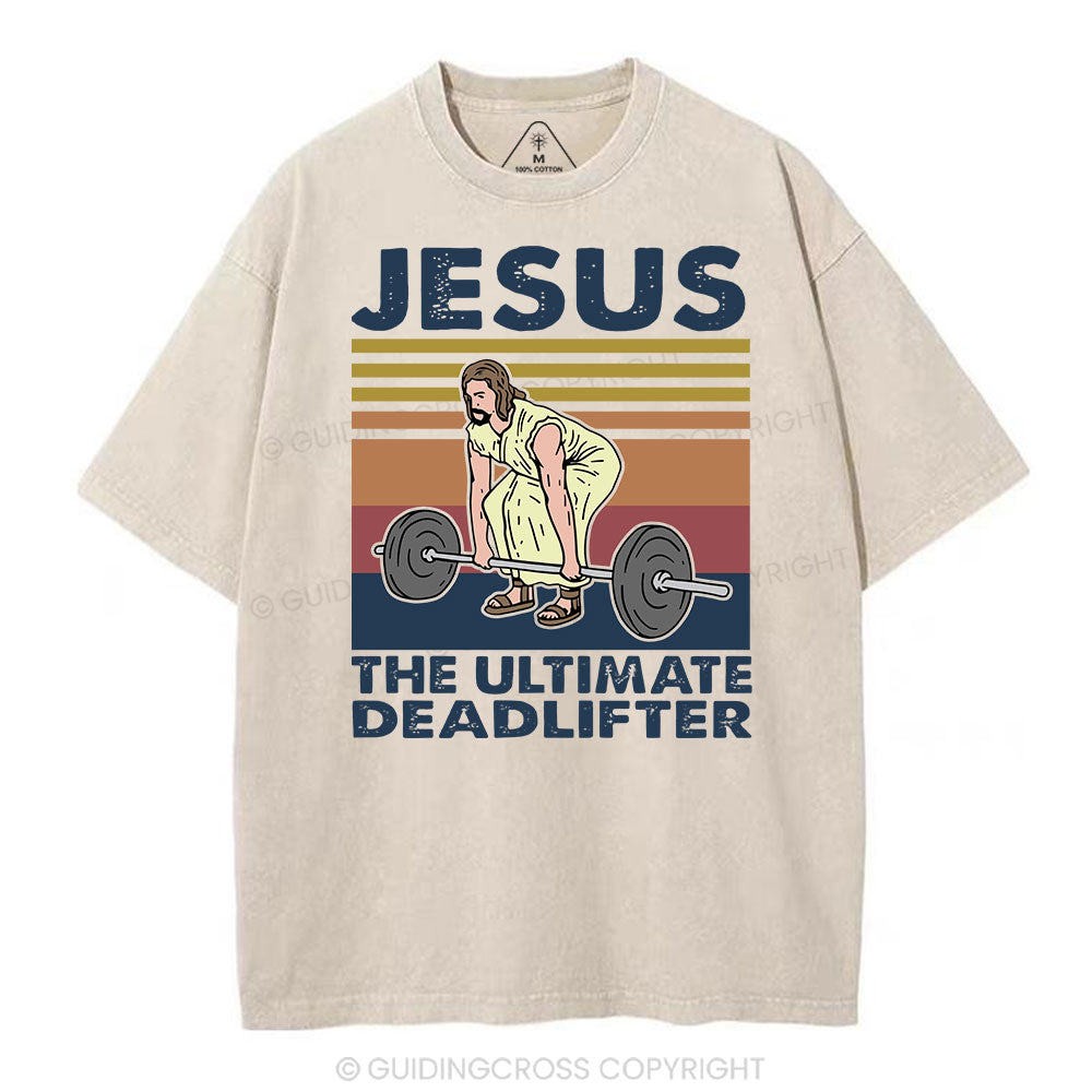 Jesus The Ultimate Deadlifter Vintage Washed Christian T-Shirt