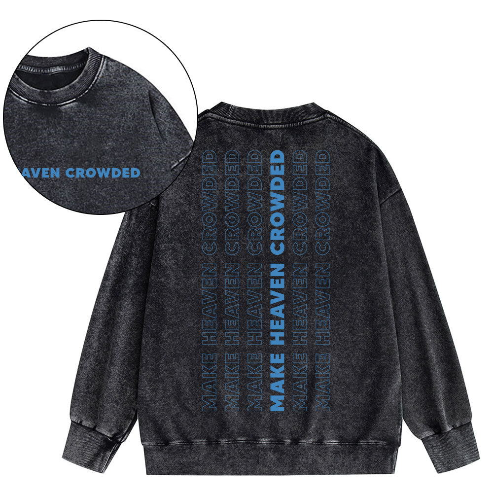Make Heaven Crowed Christian Washed Sweatshirt
