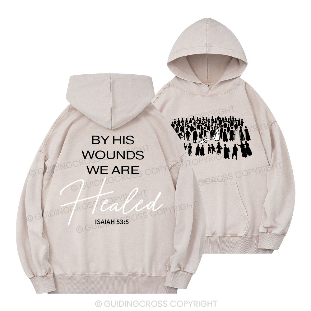 By His Wounds Christian Washed Hoodie
