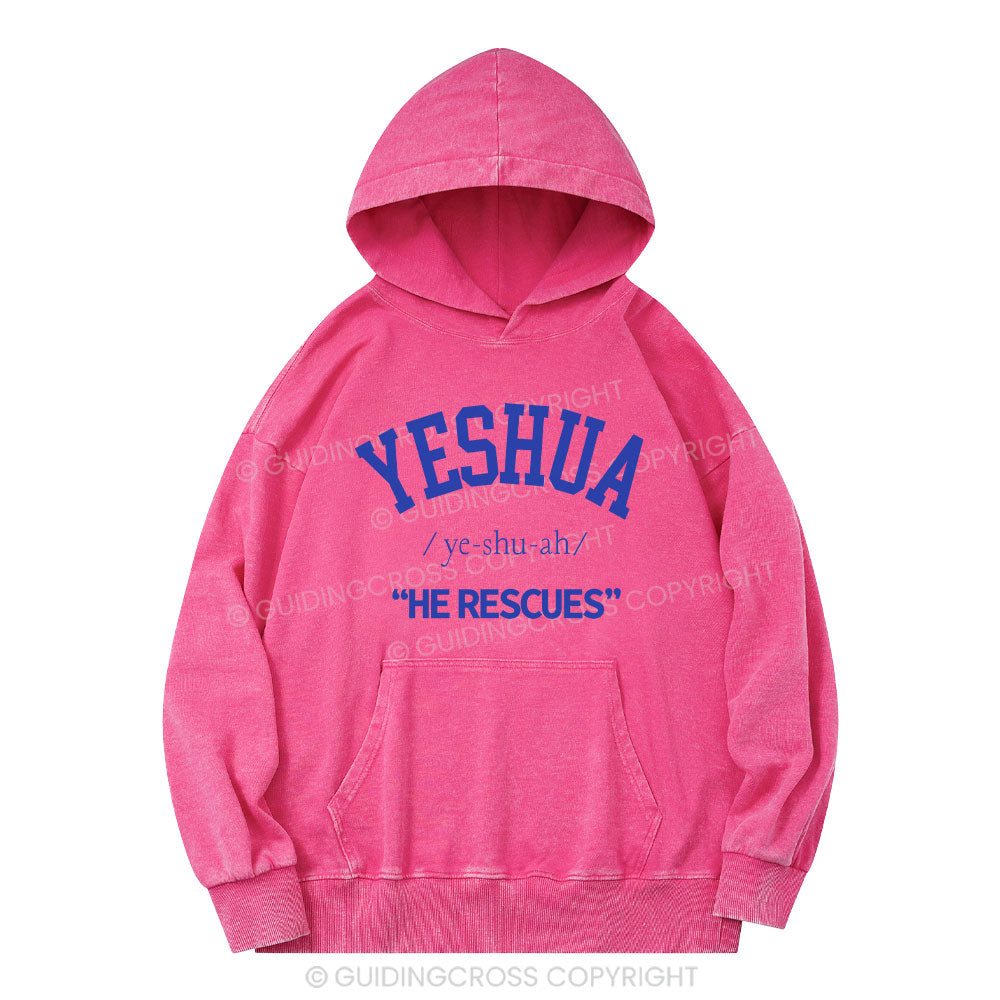 Yeshua He Rescues Christian Washed Hoodie