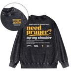 Need Prayer Tap My Shoulder Christian Washed Sweatshirt