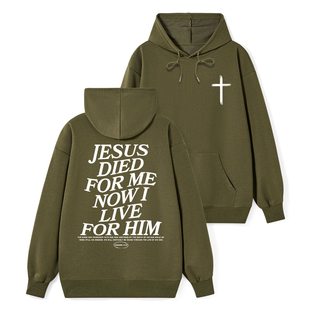 Jesus Died For Me Now I Live For Him Classic Christian Hoodie