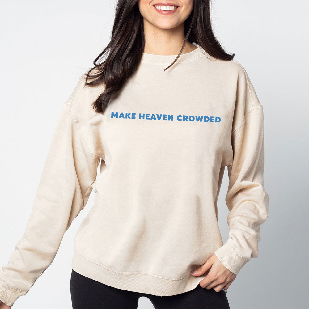 Make Heaven Crowed Christian Washed Sweatshirt