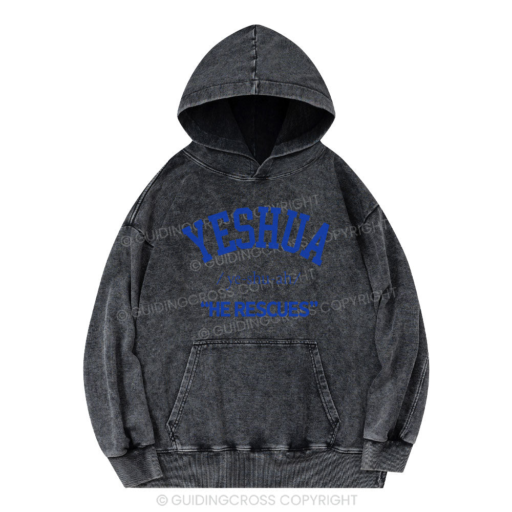 Yeshua He Rescues Christian Washed Hoodie