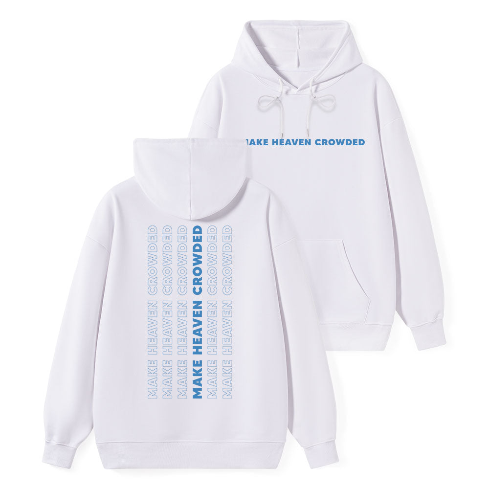 Make Heaven Crowed Classic Christian Hoodie