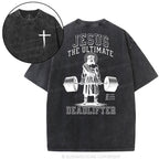 Jesus The Ultimate Deadlifter Christian Washed T-Shirt