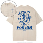 Jesus Died For Me Now I Live For Him Christian Washed T-Shirt