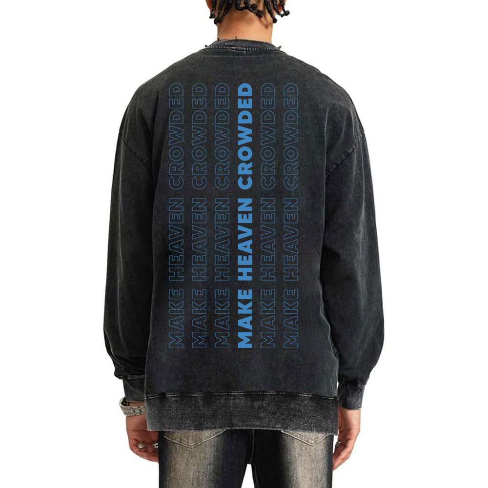 Make Heaven Crowed Christian Washed Sweatshirt