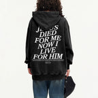 Jesus Died For Me Now I Live For Him Christian Washed Hoodie