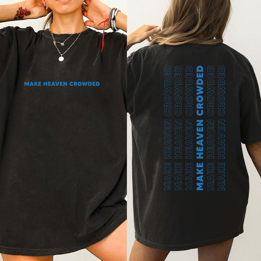 Make Heaven Crowded Christian Washed T-Shirt