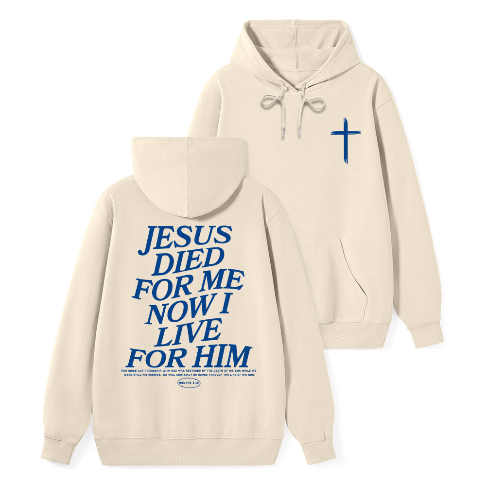 Jesus Died For Me Now I Live For Him Classic Christian Hoodie