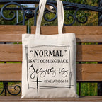Normal Isn't Coming Back Jesus Is Canvas Tote Bag