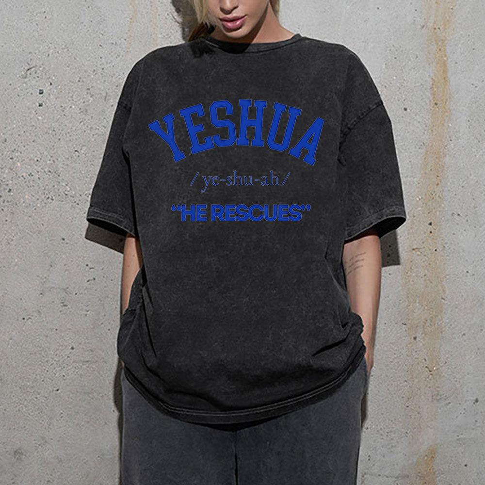 Yeshua He Rescues Christian Washed T-Shirt