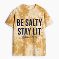 Be Salty Stay Lit Heavy Cotton Tie Dye T-Shirt