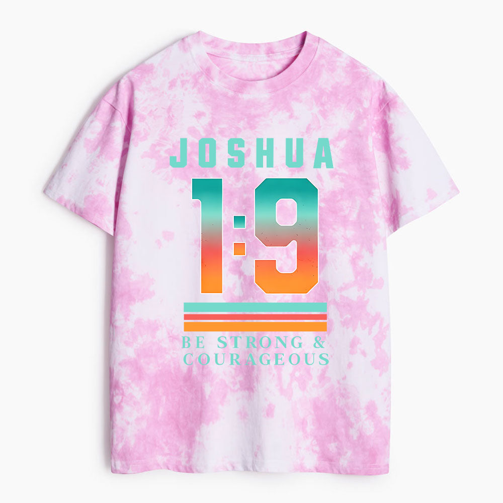 Be Strong And Courageous Christian Heavy Cotton Tie Dye T-Shirt