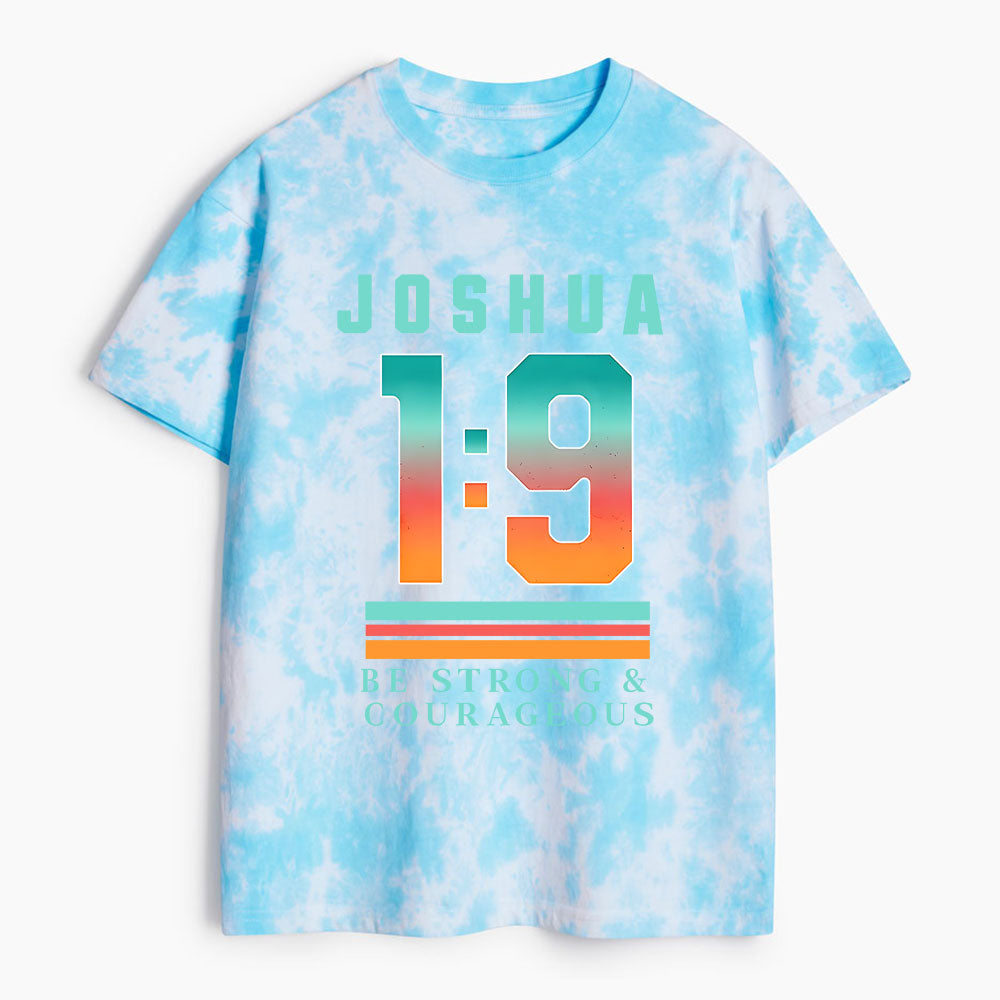 Be Strong And Courageous Christian Heavy Cotton Tie Dye T-Shirt