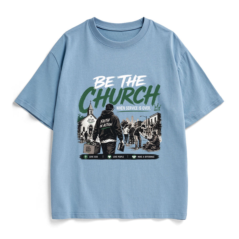 Be The Church When Service Is Over Christian Heavy Cotton T-Shirt