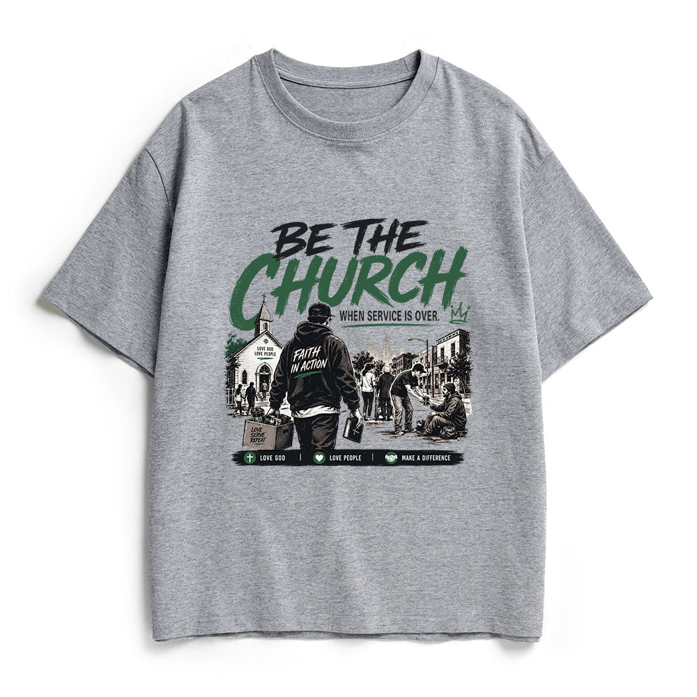 Be The Church When Service Is Over Christian Heavy Cotton T-Shirt