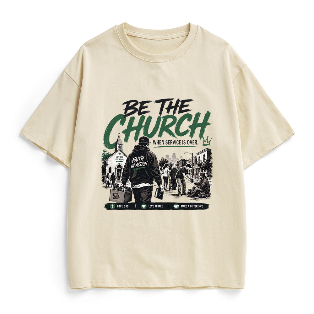 Be The Church When Service Is Over Christian Heavy Cotton T-Shirt