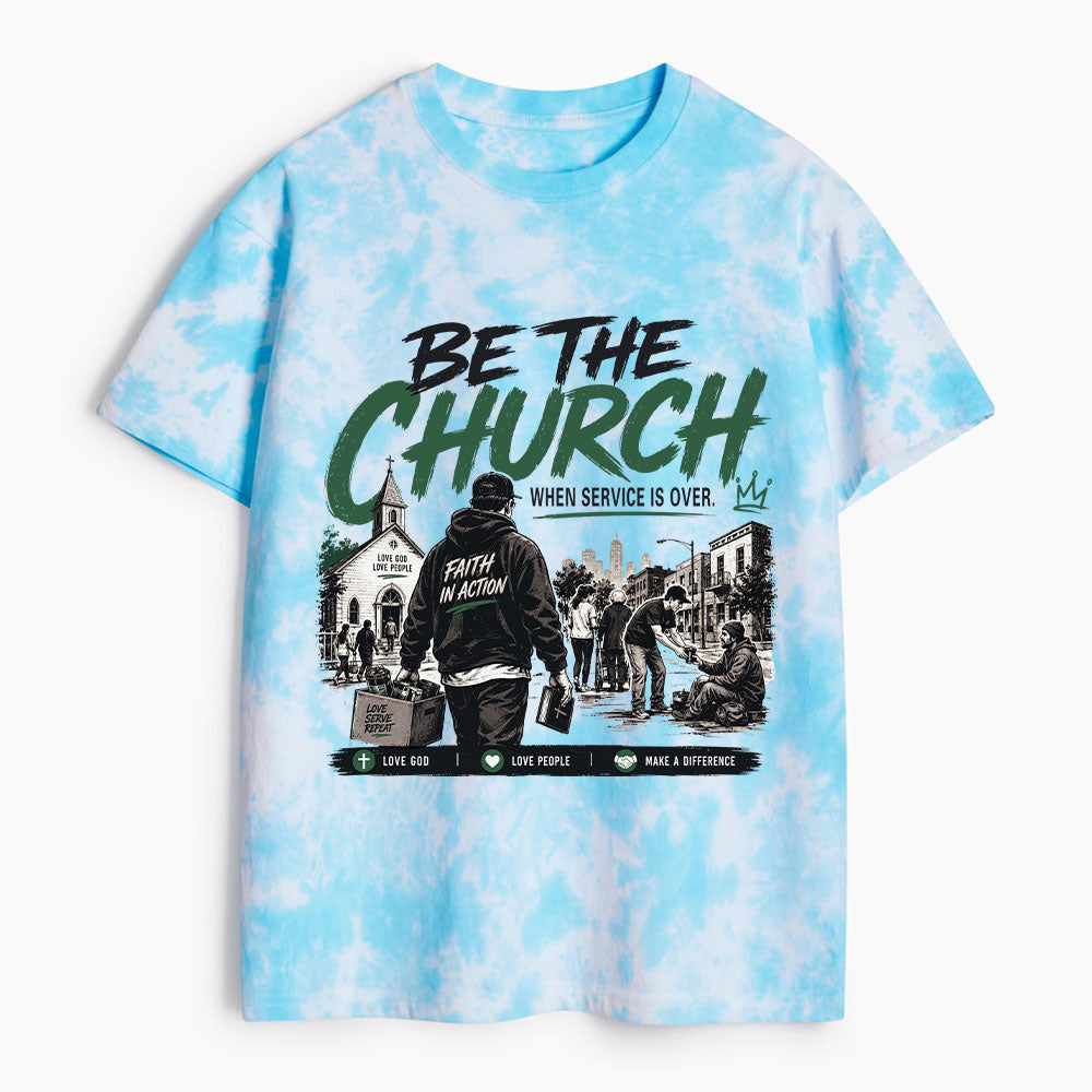 Be The Church When Service Is Over Christian Heavy Cotton Tie Dye T-Shirt