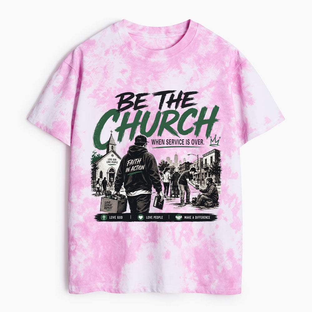 Be The Church When Service Is Over Christian Heavy Cotton Tie Dye T-Shirt