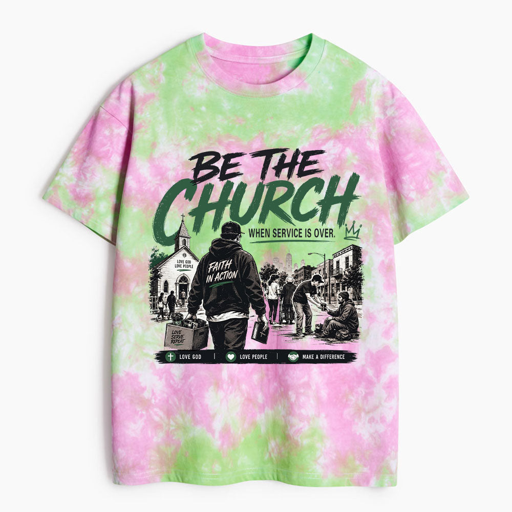 Be The Church When Service Is Over Christian Heavy Cotton Tie Dye T-Shirt