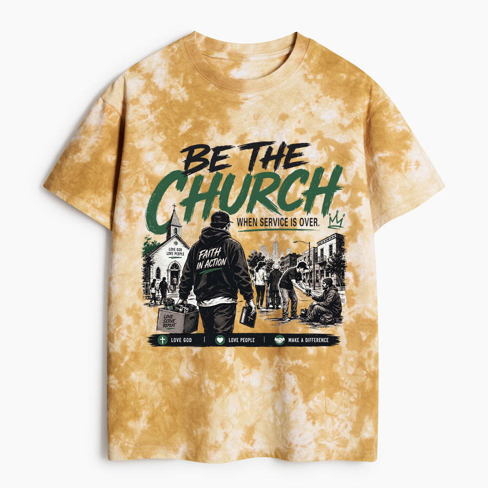 Be The Church When Service Is Over Christian Heavy Cotton Tie Dye T-Shirt