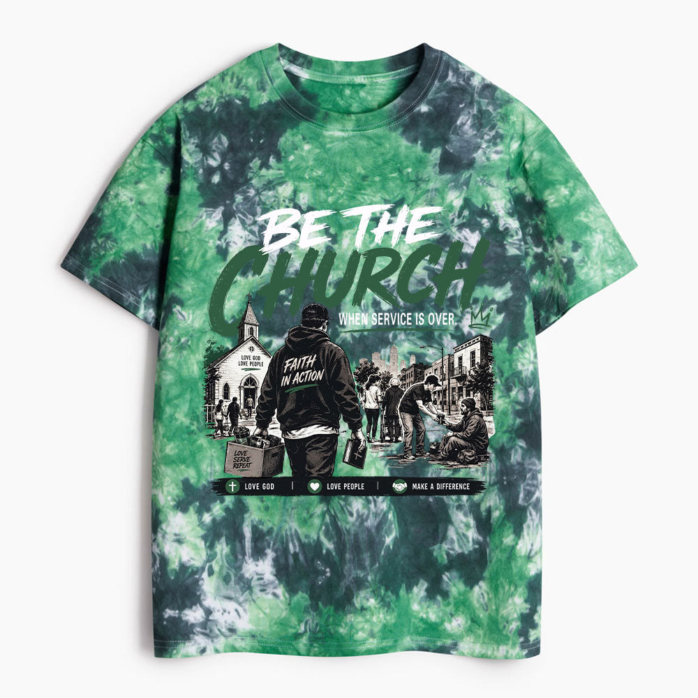 Be The Church When Service Is Over Christian Heavy Cotton Tie Dye T-Shirt
