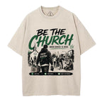 Be The Church When Service Is Over Christian Washed T-Shirt